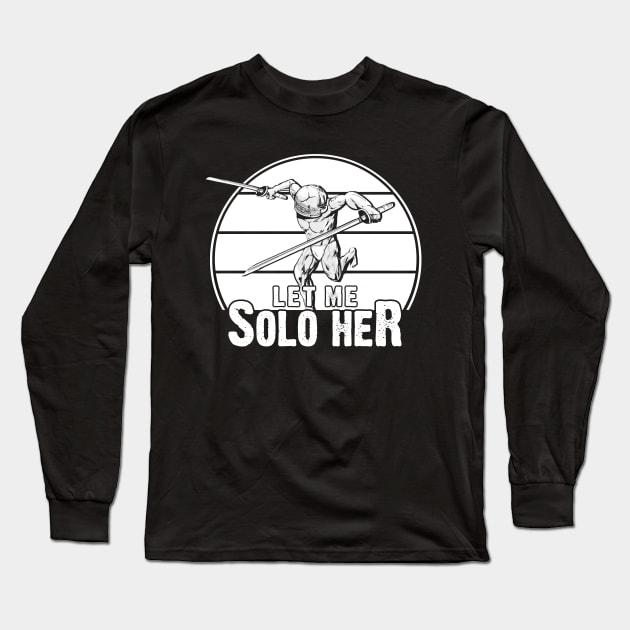 Let me solo her Long Sleeve T-Shirt by ActiveNerd